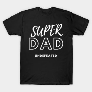 Super Dad, Undefeated T-Shirt